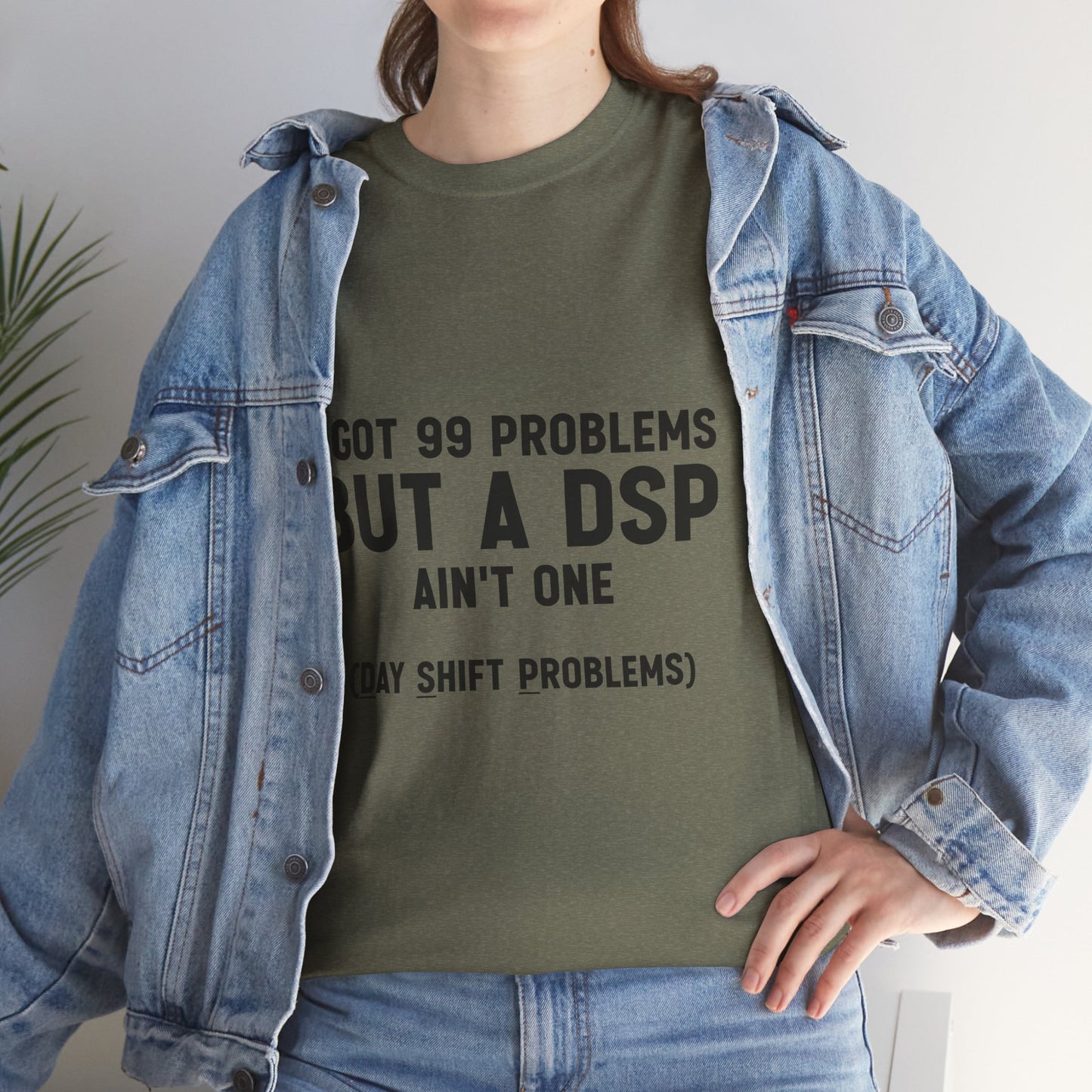 99 Problems, But DSP Ain’t One, The T-Shirt