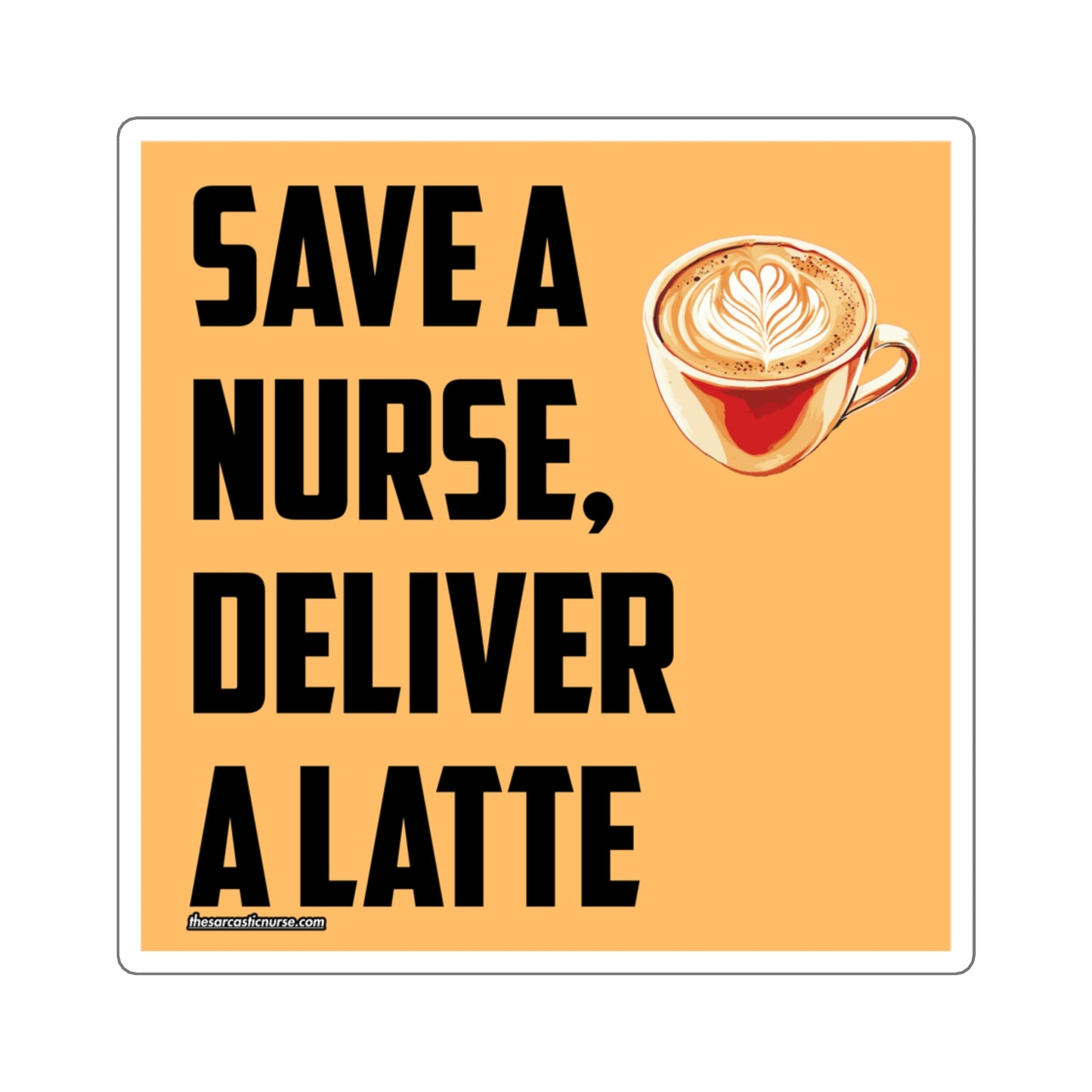 Save a Nurse, Deliver a Latte Sticker