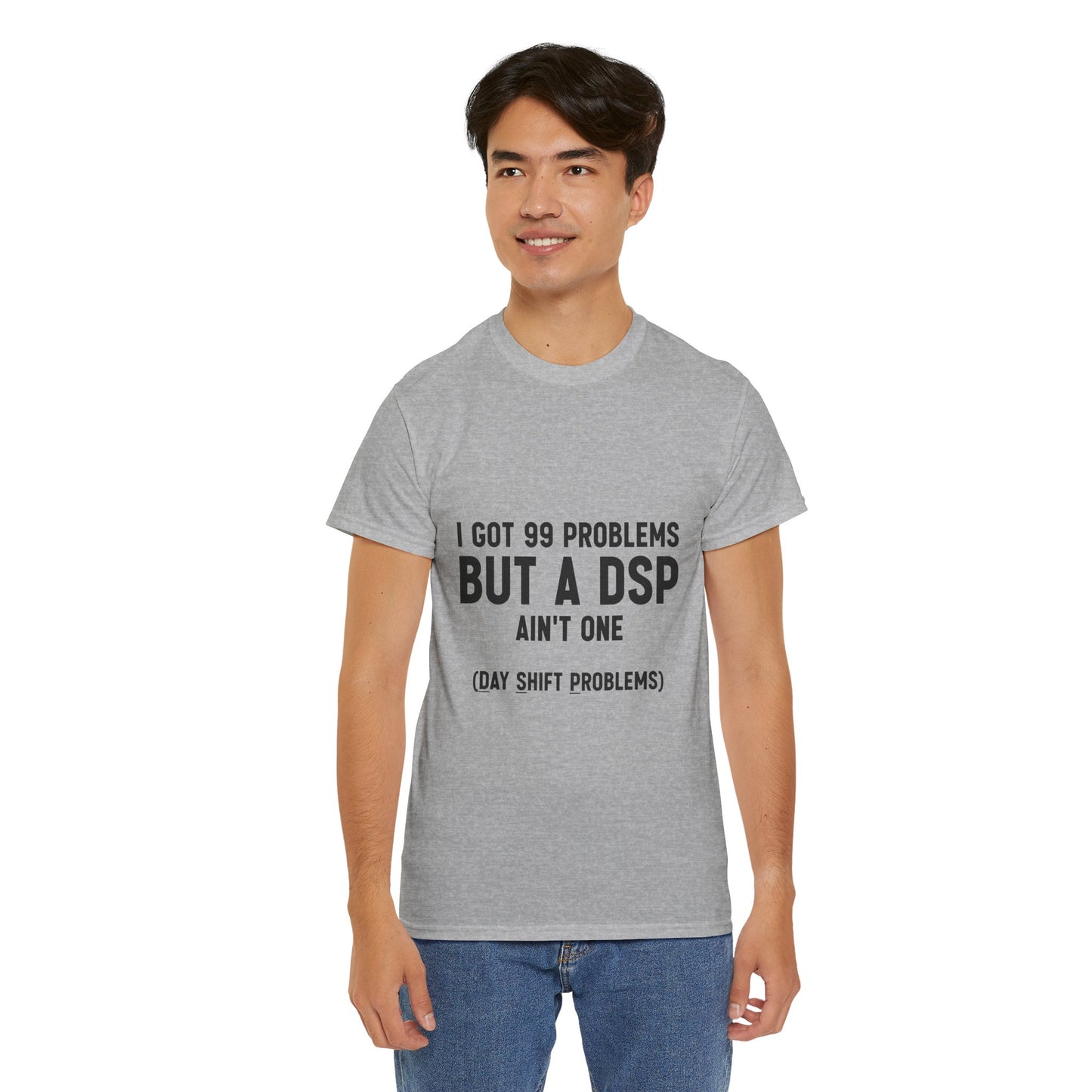 99 Problems, But DSP Ain’t One, The T-Shirt