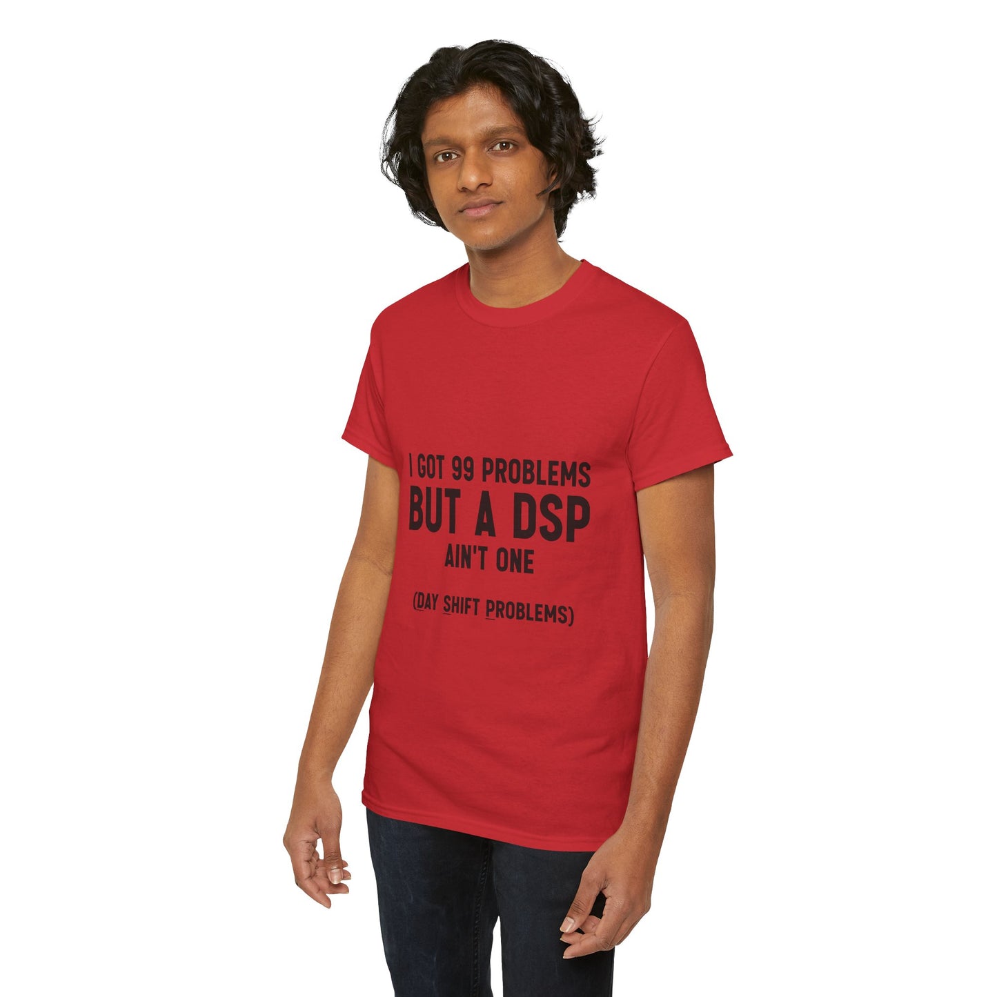 99 Problems, But DSP Ain’t One, The T-Shirt