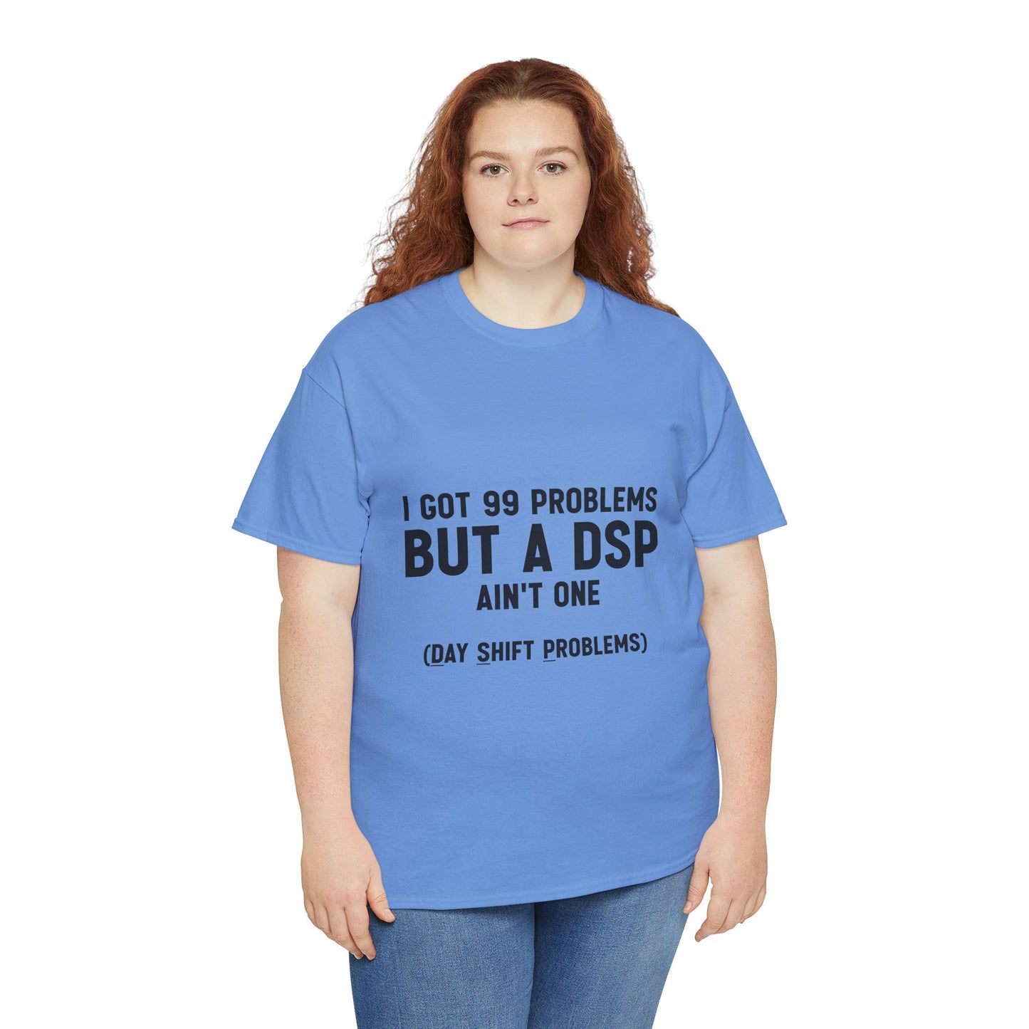 99 Problems, But DSP Ain’t One, The T-Shirt