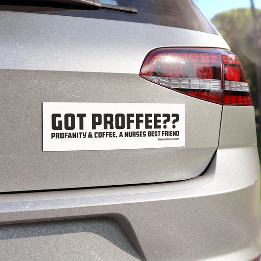 Got Proffee? The Ultimate Nursing Fuel Bumper Sticker