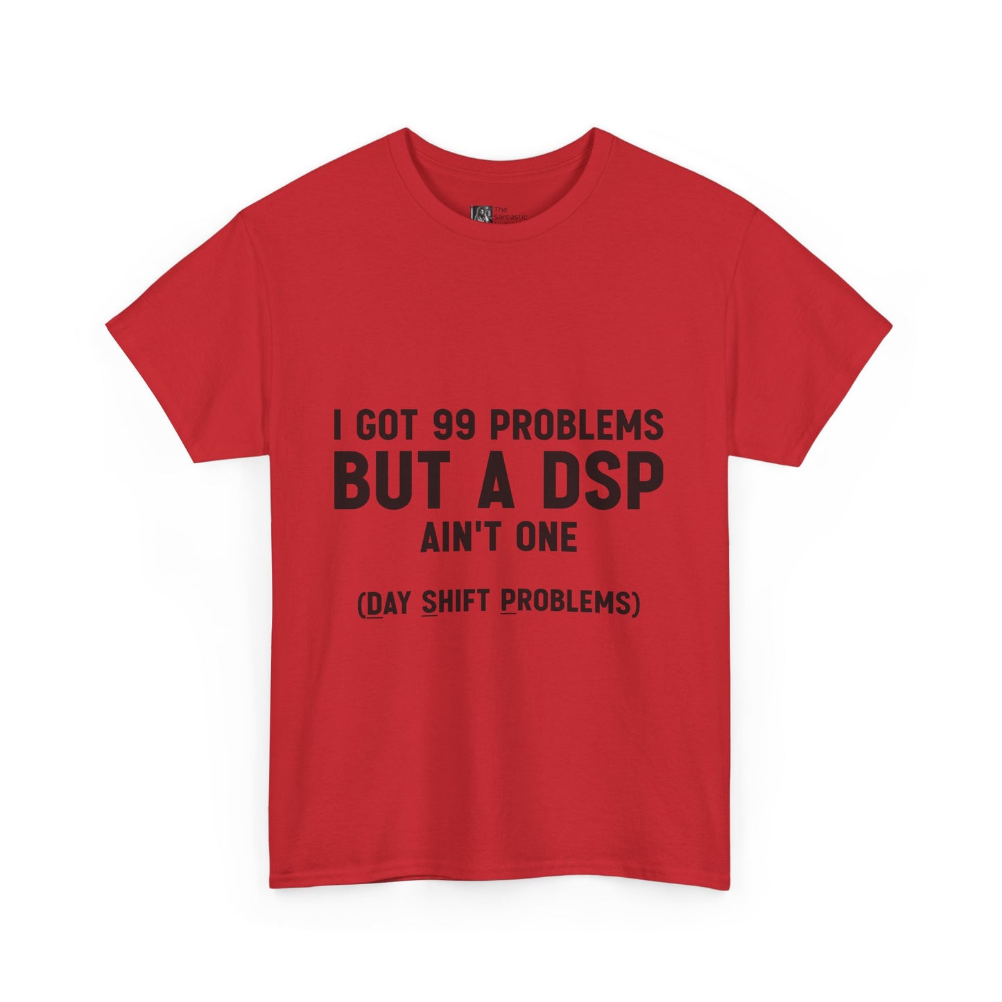 99 Problems, But DSP Ain’t One, The T-Shirt