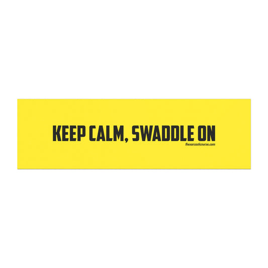 Keep Calm, Swaddle On Bumper Stickers