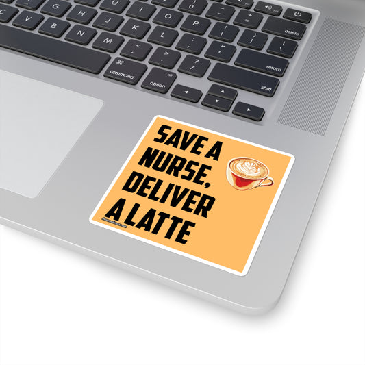 Save a Nurse, Deliver a Latte Sticker