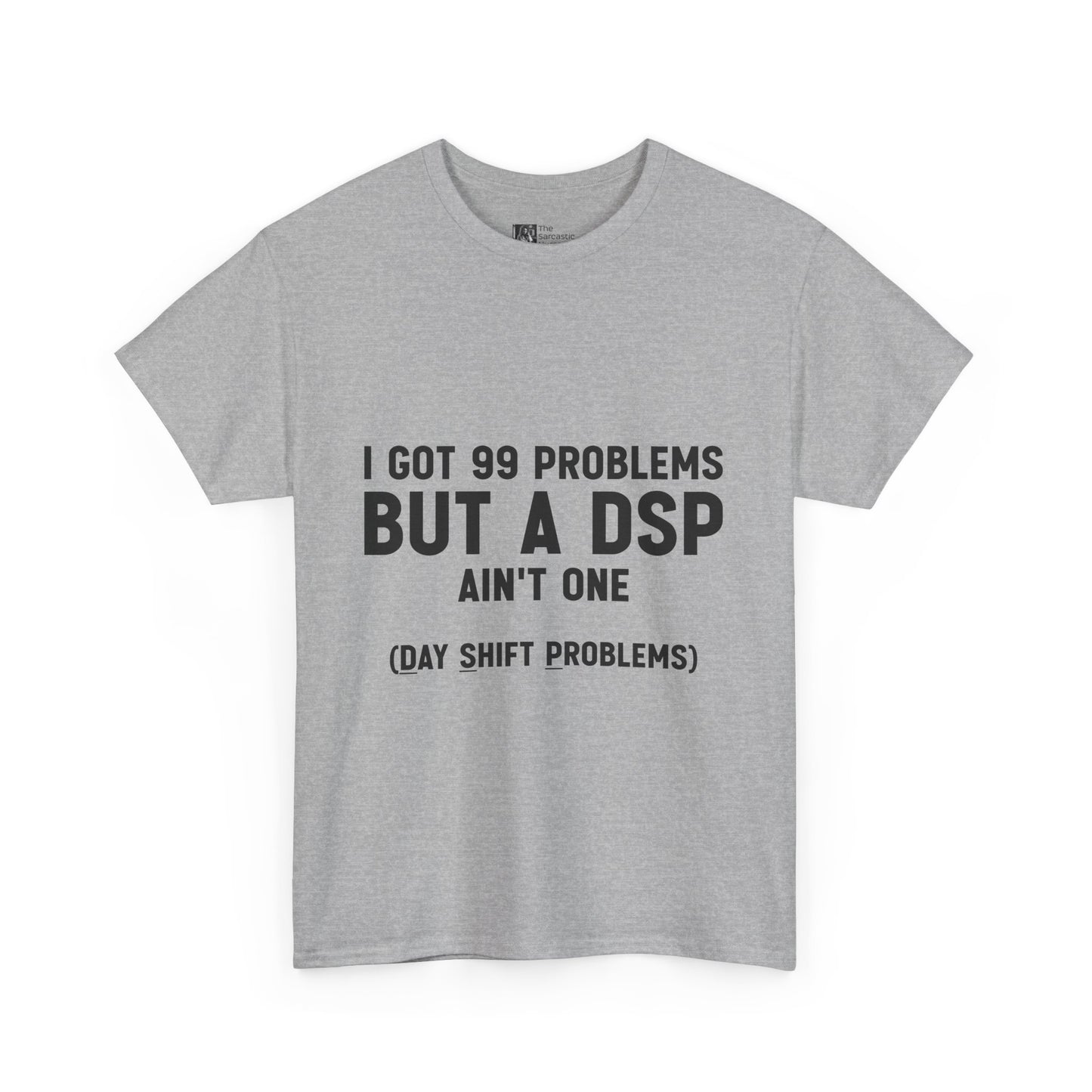 99 Problems, But DSP Ain’t One, The T-Shirt