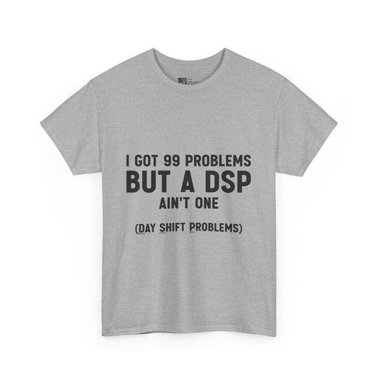 99 Problems, But DSP Ain’t One, The T-Shirt